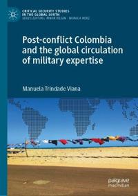 Bokomslag för "Post-conflict Colombia and the Global Circulation of Military Expertise"