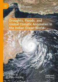 Bokomslag för "Droughts, Floods, and Global Climatic Anomalies in the Indian Ocean World"