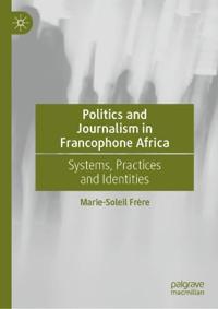 Bokomslag for "Politics and Journalism in Francophone Africa"