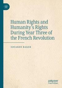 Bokomslag för "Human Rights and Humanity’s Rights During Year Three of the French Revolution"