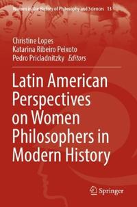 Latin American Perspectives on Women Philosophers in Modern History