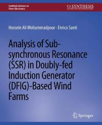 Analysis of Sub-synchronous Resonance (SSR) in Doubly-fed Induction Generator (DFIG)-Based Wind Farms