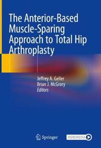 The Anterior-Based Muscle-Sparing Approach to Total Hip Arthroplasty