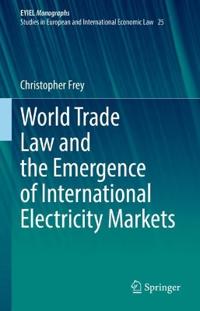Bokomslag för "World Trade Law and the Emergence of International Electricity Markets"