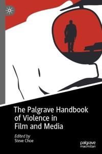 Bokomslag för "The Palgrave Handbook of Violence in Film and Media"