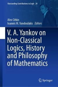 Bokomslag för "V.A. Yankov on Non-Classical Logics, History and Philosophy of Mathematics"