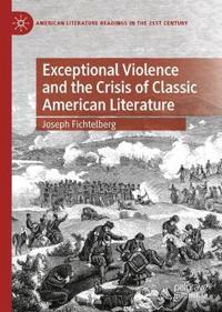 Bokomslag för "Exceptional Violence and the Crisis of Classic American Literature"