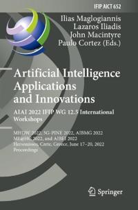 Bokomslag för "Artificial Intelligence Applications and Innovations. AIAI 2022 IFIP WG 12.5 International Workshops"
