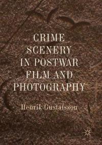 Bokomslag för "Crime Scenery in Postwar Film and Photography"