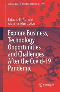 Explore Business, Technology Opportunities and Challenges After the Covid-19 Pandemic