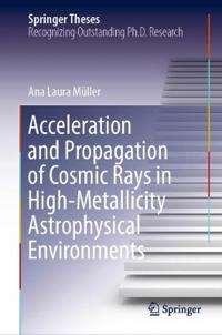 Kirjan kansi "Acceleration and Propagation of Cosmic Rays in High-Metallicity Astrophysical Environments"
