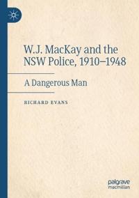 Bokomslag for "W.J. MacKay and the NSW Police, 1910–1948"