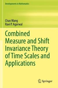 Bokomslag för "Combined Measure and Shift Invariance Theory of Time Scales and Applications"