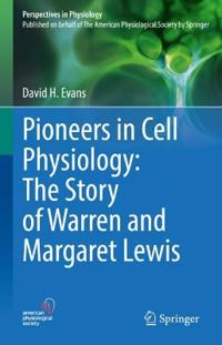 Bokomslag för "Pioneers in Cell Physiology: The Story of Warren and Margaret Lewis"