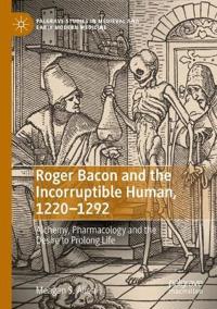 Kirjan kansi "Roger Bacon and the Incorruptible Human, 1220-1292"