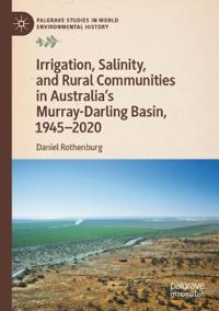 Bokomslag för "Irrigation, Salinity, and Rural Communities in Australia's Murray-Darling Basin, 1945–2020"