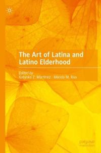 Bokomslag för "The Art of Latina and Latino Elderhood"