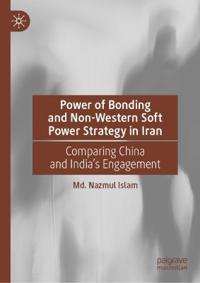 Kirjan kansi "Power of Bonding and Non-Western Soft Power Strategy in Iran"