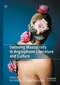 Bokomslag för "Detoxing Masculinity in Anglophone Literature and Culture"