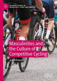 Bokomslag för "Masculinities and the Culture of Competitive Cycling"