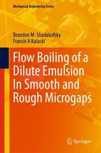 Bokomslag för "Flow Boiling of a Dilute Emulsion In Smooth and Rough Microgaps"