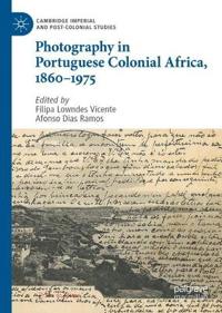 Bokomslag för "Photography in Portuguese Colonial Africa, 1860–1975"