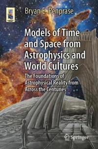 Models of Time and Space from Astrophysics and World Cultures