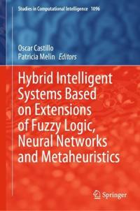 Hybrid Intelligent Systems Based on Extensions of Fuzzy Logic, Neural Networks and Metaheuristics