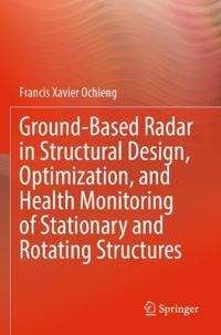Bokomslag för "Ground-Based Radar in Structural Design, Optimization, and Health Monitoring of Stationary and Rotating Structures"