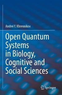 Bokomslag för "Open Quantum Systems in Biology, Cognitive and Social Sciences"