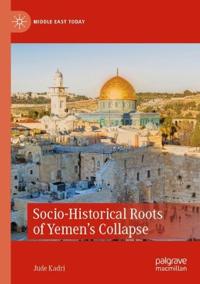 Bokomslag för "Socio-Historical Roots of Yemen’s Collapse"