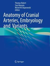 Bokomslag för "Anatomy of Cranial Arteries, Embryology and Variants"