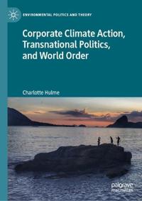 Bokomslag för "Corporate Climate Action, Transnational Politics, and World Order"
