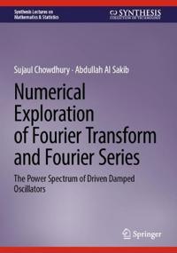 Numerical Exploration of Fourier Transform and Fourier Series