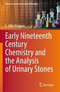 Bokomslag för "Early Nineteenth Century Chemistry and the Analysis of Urinary Stones"