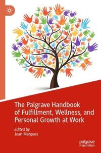 Bokomslag för "The Palgrave Handbook of Fulfillment, Wellness, and Personal Growth at Work"