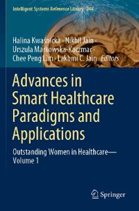 Advances in Smart Healthcare Paradigms and Applications