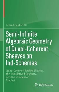 Bokomslag för "Semi-Infinite Algebraic Geometry of Quasi-Coherent Sheaves on Ind-Schemes"