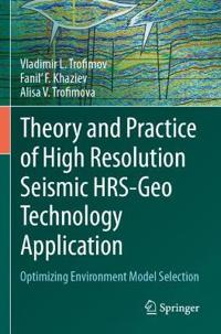 Theory and Practice of High Resolution Seismic HRS-Geo Technology Application