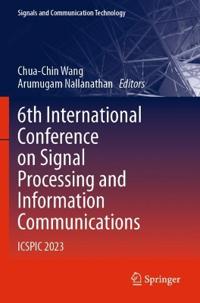 6th International Conference on Signal Processing and Information Communications