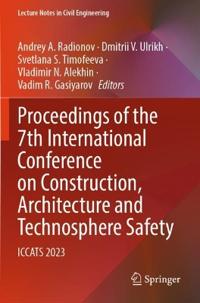 Proceedings of the 7th International Conference on Construction, Architecture and Technosphere Safety