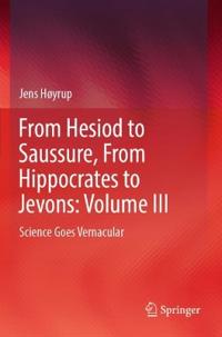 From Hesiod to Saussure, From Hippocrates to Jevons: Volume III