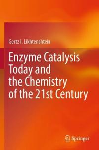 Enzyme Catalysis Today and the Chemistry of the 21st Century