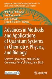 Advances in Methods and Applications of Quantum Systems in Chemistry, Physics, and Biology