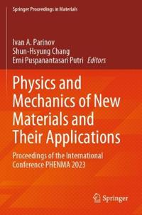 Physics and Mechanics of New Materials and Their Applications
