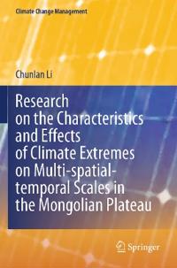 Research on the Characteristics and Effects of Climate Extremes on Multi-spatial-temporal Scales in the Mongolian Plateau