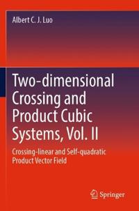 Two-dimensional Crossing and Product Cubic Systems, Vol. II