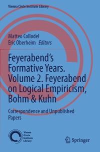 Feyerabend’s Formative Years. Volume 2. Feyerabend on Logical Empiricism, Bohm & Kuhn