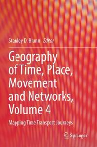Geography of Time, Place, Movement and Networks, Volume 4