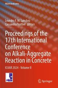 Proceedings of the 17th International Conference on Alkali-Aggregate Reaction in Concrete